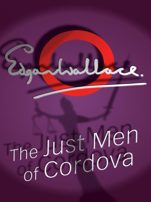 Title details for The Just Men of Cordova by Edgar Wallace - Available